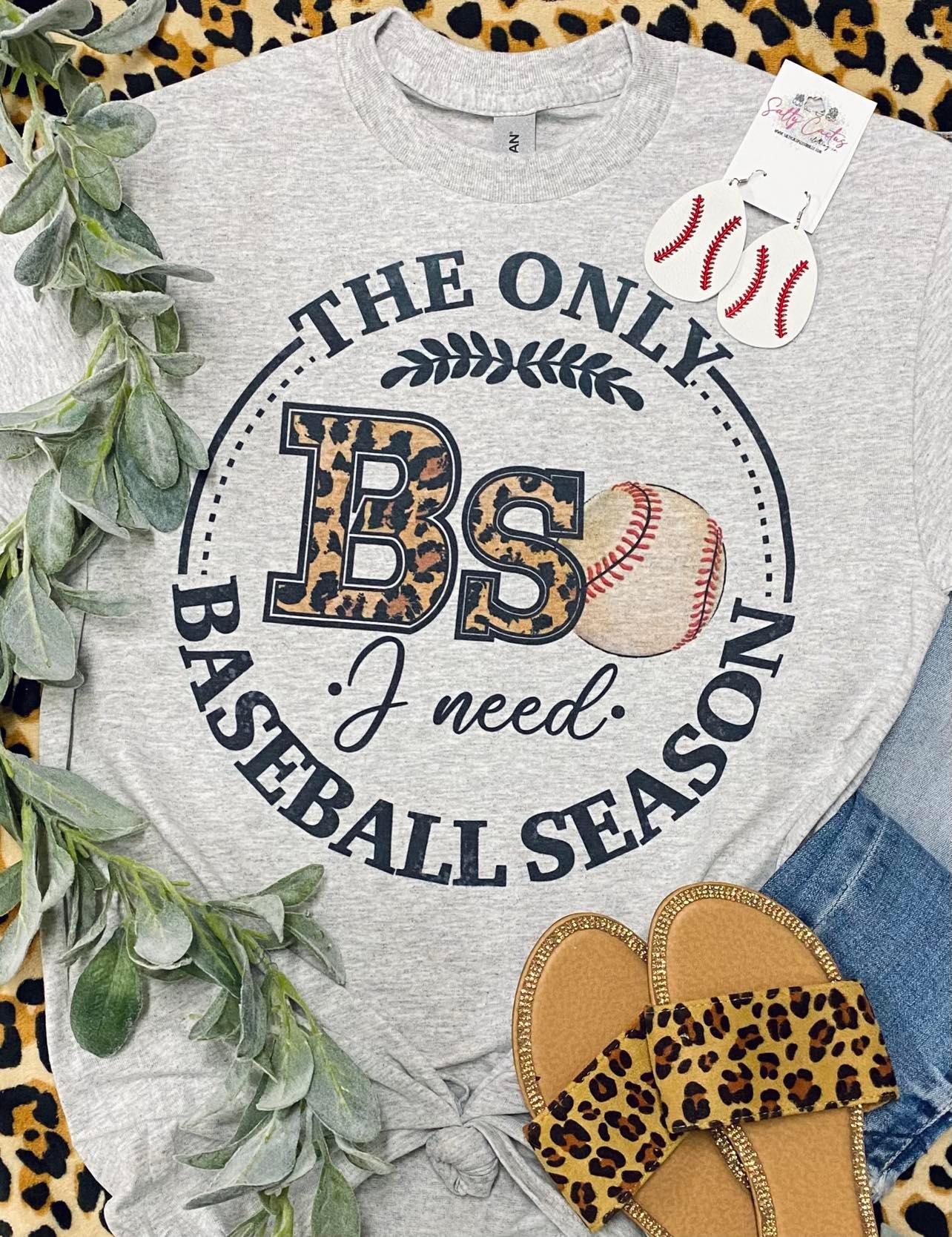 The Only BS I Need Is Baseball Season Grey Tee