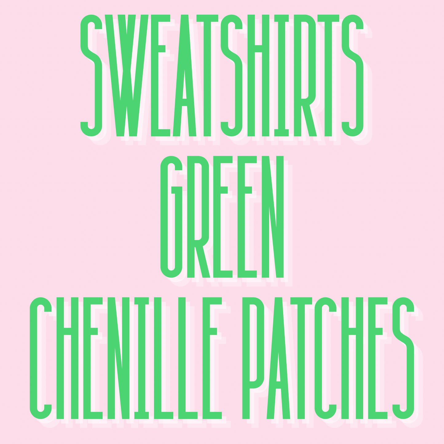 Green Sweatshirt with Chenille Patch- WS